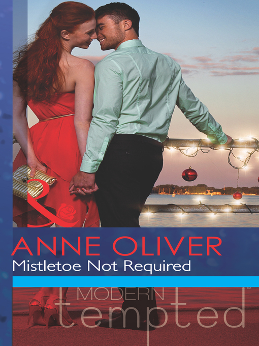 Title details for Mistletoe Not Required by Anne Oliver - Available